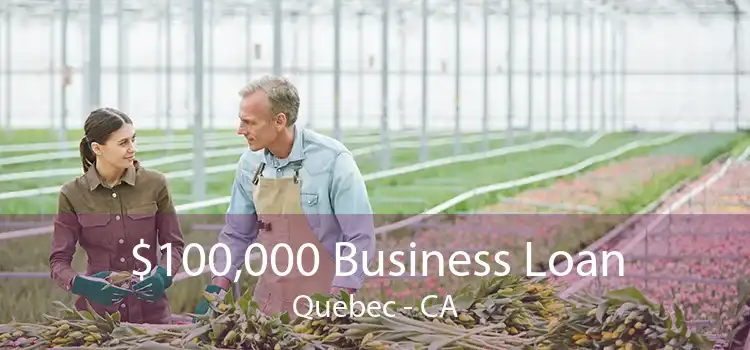 $100,000 Business Loan Quebec - CA