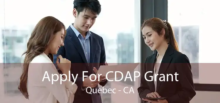 Apply For CDAP Grant Quebec - CA