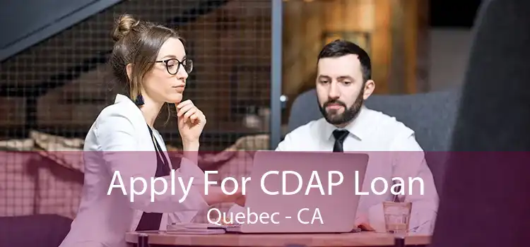 Apply For CDAP Loan Quebec - CA