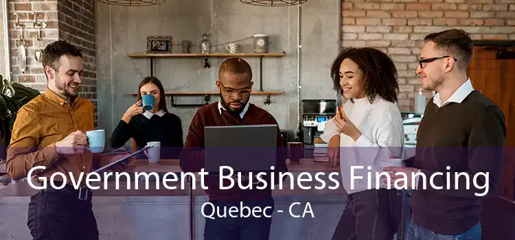 Government Business Financing Quebec - CA