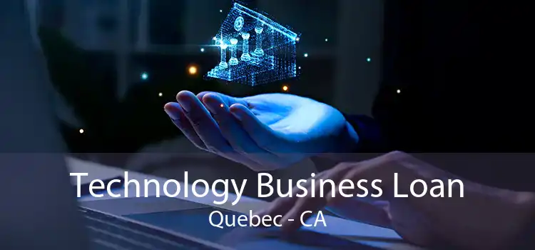 Technology Business Loan Quebec - CA